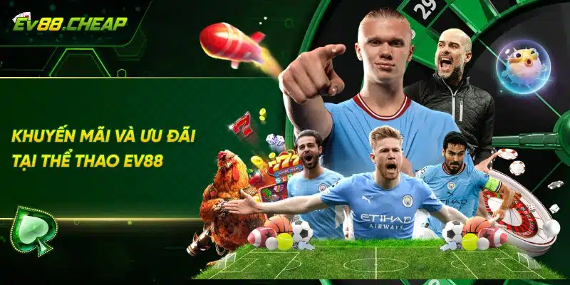 Ưu đãi dành cho người chơi tại thể thao EV88